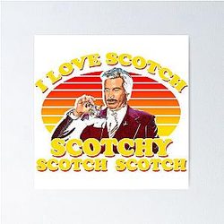 I Love Scotch,  Anac.spin]omer,  The Legend of Ron Burgundy  Poster