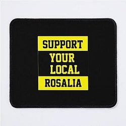 Support Your Local Rosalia Mouse Pad