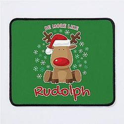 Be More Like Rudolph - Merry Christmas Reindeer Mouse Pad