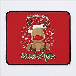 Be More Like Rudolph - Red Nosed Christmas Reindeer Mouse Pad