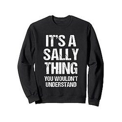 It's A Sally Thing You Wouldn't Understand Fun Name Sally Sweatshirt