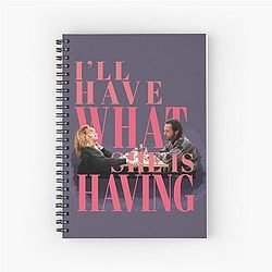 I'll have what she is having - When Harry Met Sally Spiral Notebook