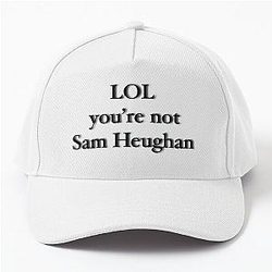 You're not Sam Heughan Baseball Cap