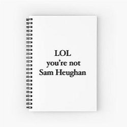 You're not Sam Heughan Notebook