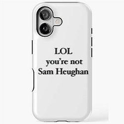 You're not Sam Heughan iPhone Tough Case