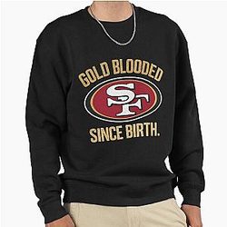 San Francisco 49ers fans Gold Blooded Since Birth Pullover Sweatshirt