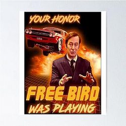 Saul Goodman Your Honor Free Bird Was Playing Poster