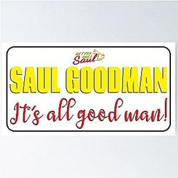 Saul Goodman It's All Good Man Poster