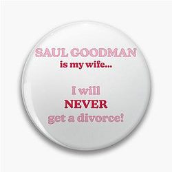 Saul Goodman Is My Wife Pin