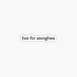 Hoe For Seonghwa Sticker