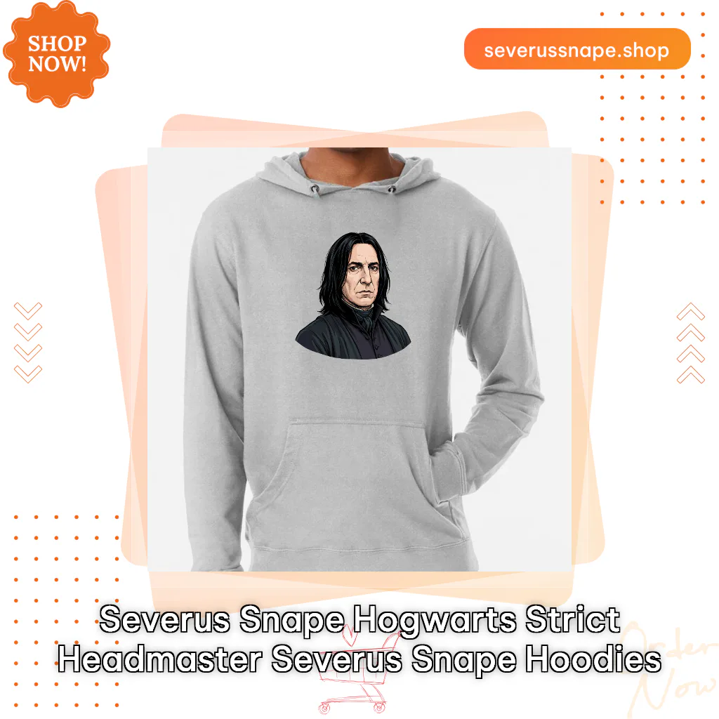 Severus Snape Hogwarts Strict headmaster Severus Snape Hoodies