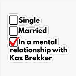 In a mental relationship with Kaz Brekker - Shadow Bone Sticker