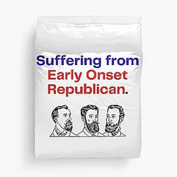 Early Onset Republican Shane Gillis Style Humor Duvet Cover