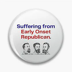 Early Onset Republican - Shane Gillis Style Humor Pin