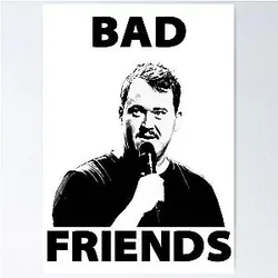 Shane Gillis Bad Friends T-shirt Poster
