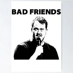 Shane Gillis Bad Friends T-Shirt Poster