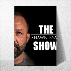 The Shawn Ryan Show is a podcast Shawn Ryan Show Posters