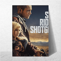 She Rides Shotgun Merchandise She Rides Shotgun Posters