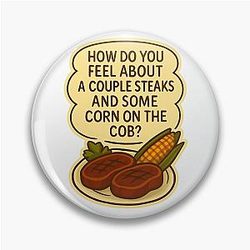 Shoresy Steaks and Corn Pin
