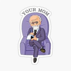 Sigmund Freud - Your Mom. Witty Psychology Sticker