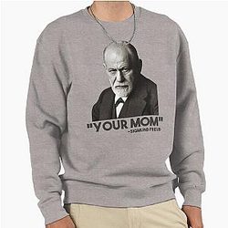 Sigmund Freud Your Mom Quote Pullover Sweatshirt