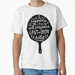 Happiness is a Well Seasoned Cast Iron Skillet Classic T-Shirt is a Skillet Classic