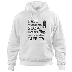 Fast Women and Slow Horses Will Ruin Your Life Peaky Blinders (Icon) Hoodies