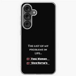 List of problems in my life fast horses Samsung Galaxy Soft Case