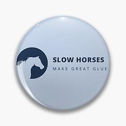 Slow Horses Make Great Glue