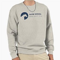 Slow Horses Make Great Sweatshirt