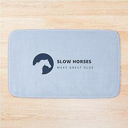 Slow Horses Make Great Bath Mat