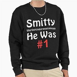 Smitty Werbenjagermanjensen - He was number 1 Pullover Sweatshirt