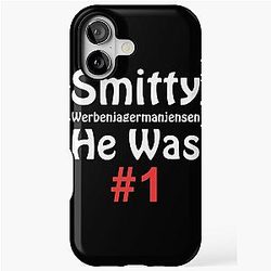 Smitty Werbenjagermanjensen - He was number 1 

iPhone Tough Case