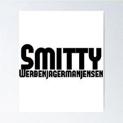 Smitty Werbenjagermanjensen  Poster