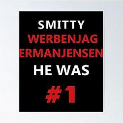 Smitty Werbenjagermanjensen He Was One Poster