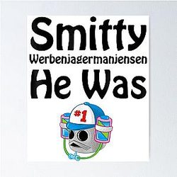 Smitty Werbenjagermanjensen He Was Number One Poster