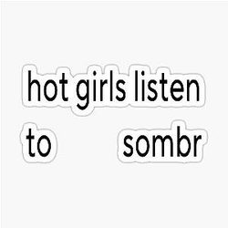 Hot girls listen to Somber Design Sticker