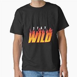 Stay Wild Fire Classic T-Shirt