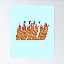 Stay Wild Flame Poster