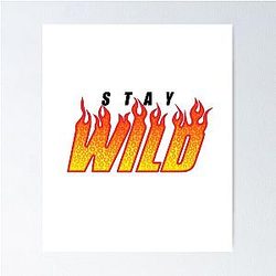Stay Wild Fire Merch Poster