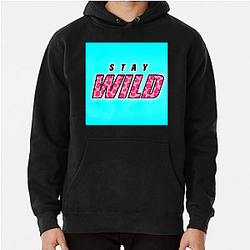 Stay Wild Fan Art Stay Wild Hoodies