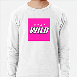 Stay Wild Merch For Fans Stay Wild Sweatshirts