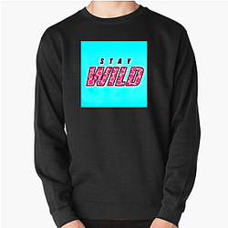 Stay Wild Fan Art Stay Wild Sweatshirts