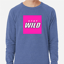 Stay Wild Merch For Fans Stay Wild Sweatshirts
