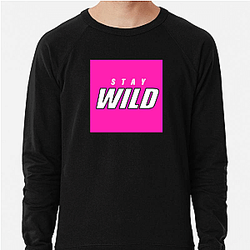 Stay Wild Merch For Fans Stay Wild Sweatshirts