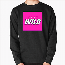 Stay Wild Merch For Fans Stay Wild Sweatshirts