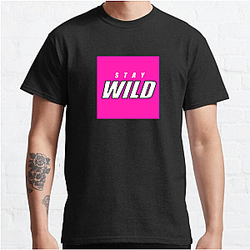 Stay Wild Merch For Fans Stay Wild T-Shirts