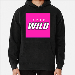 Stay Wild Merch For Fans Stay Wild Hoodies