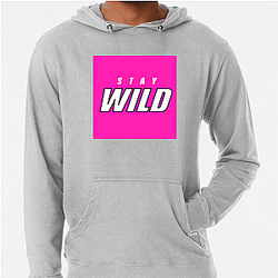 Stay Wild Merch For Fans Stay Wild Hoodies