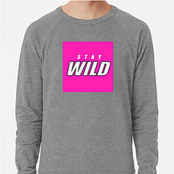 Stay Wild Merch For Fans Stay Wild Sweatshirts